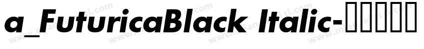 a_FuturicaBlack Italic字体转换